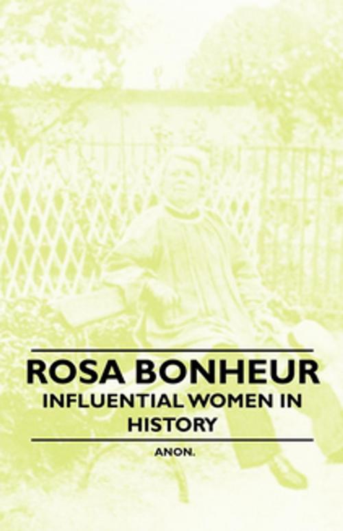 Cover of the book Rosa Bonheur - Influential Women in History by Anon., Read Books Ltd.