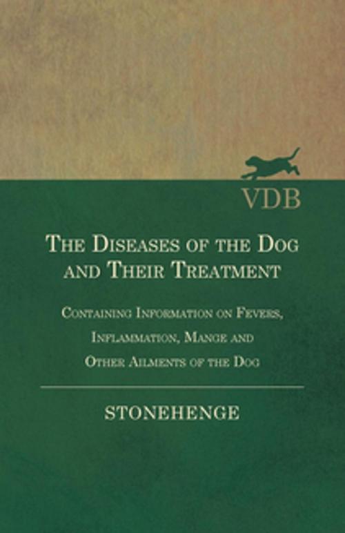 Cover of the book The Diseases of the Dog and Their Treatment - Containing Information on Fevers, Inflammation, Mange and Other Ailments of the Dog by John Henry Walsh, Read Books Ltd.