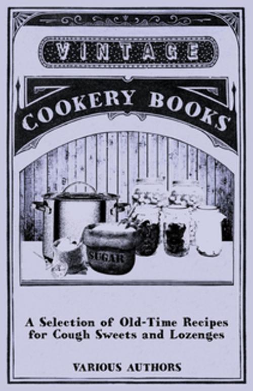 Cover of the book A Selection of Old-Time Recipes for Cough Sweets and Lozenges by Various, Read Books Ltd.