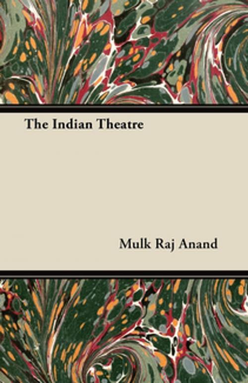 Cover of the book The Indian Theatre by Mulk Raj Anand, Read Books Ltd.