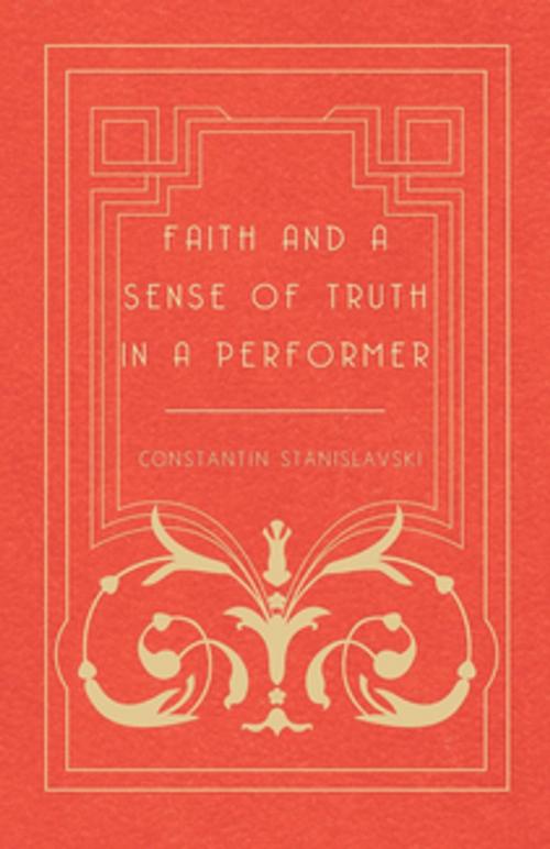Cover of the book Faith and a Sense of Truth in a Performer by Constantin Stanislavski, Read Books Ltd.