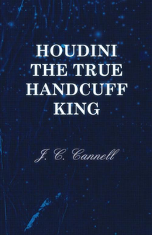 Cover of the book Houdini the True Handcuff King by J. C. Cannell, Read Books Ltd.