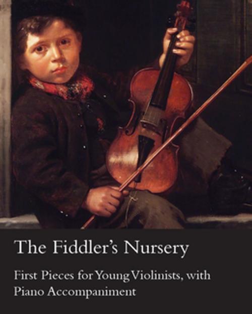 Cover of the book The Fiddler's Nursery - First Pieces for Young Violinists, with Piano Accompaniment by Adam Carse, Read Books Ltd.