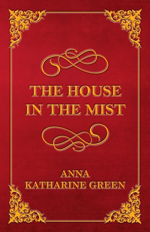 Cover of the book The House in the Mist by Anna Katharine Green, Read Books Ltd.