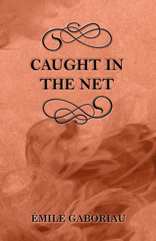 Cover of the book Caught in the Net by Émile Gaboriau, Read Books Ltd.
