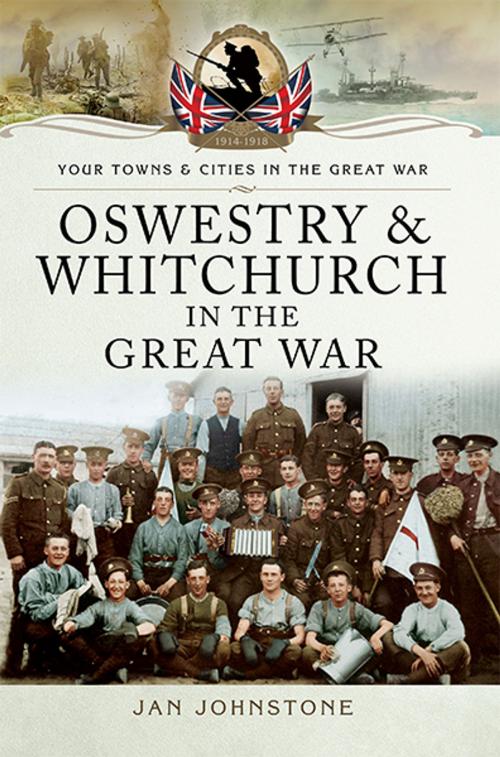 Cover of the book Oswestry and Whitchurch in the Great War by Janet Johnstone, Pen and Sword