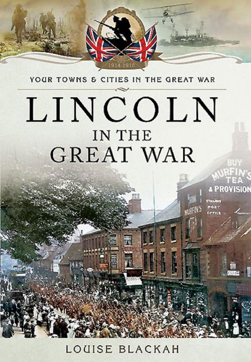 Cover of the book Lincoln in the Great War by Louise Blackah, Pen and Sword
