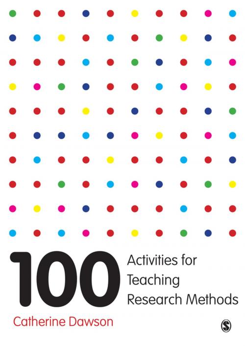 Cover of the book 100 Activities for Teaching Research Methods by Dr. Catherine Dawson, SAGE Publications