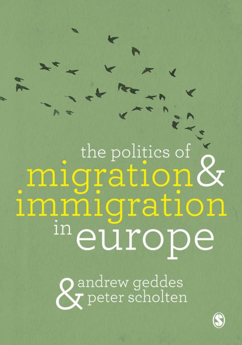 Cover of the book The Politics of Migration and Immigration in Europe by Andrew Geddes, Dr. Peter Scholten, SAGE Publications