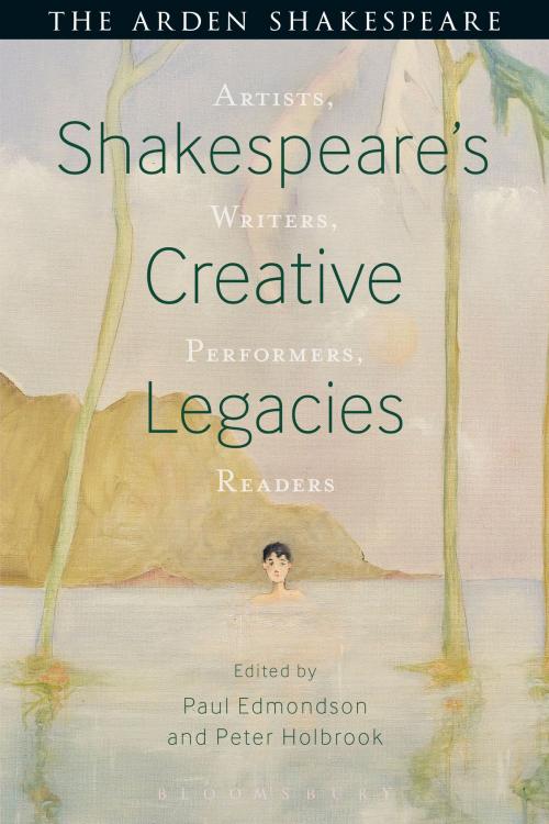 Cover of the book Shakespeare's Creative Legacies by Dr Paul Edmondson, Bloomsbury Publishing
