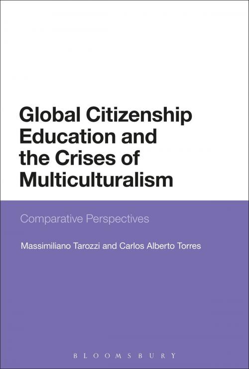 Cover of the book Global Citizenship Education and the Crises of Multiculturalism by Carlos Alberto Torres, Professor Massimiliano Tarozzi, Bloomsbury Publishing