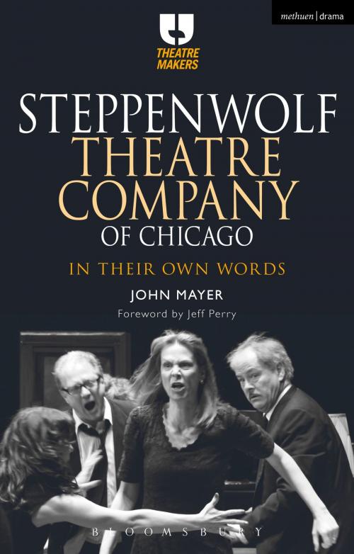 Cover of the book Steppenwolf Theatre Company of Chicago by John Mayer, Bloomsbury Publishing