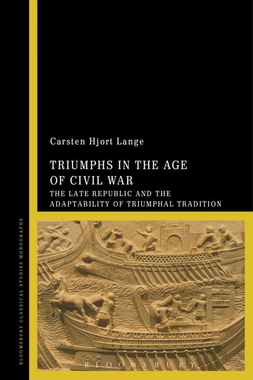 Cover of the book Triumphs in the Age of Civil War by Dr Carsten Hjort Lange, Bloomsbury Publishing