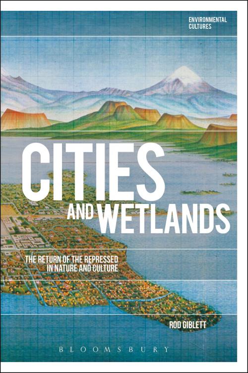 Cover of the book Cities and Wetlands by Dr Rod Giblett, Bloomsbury Publishing