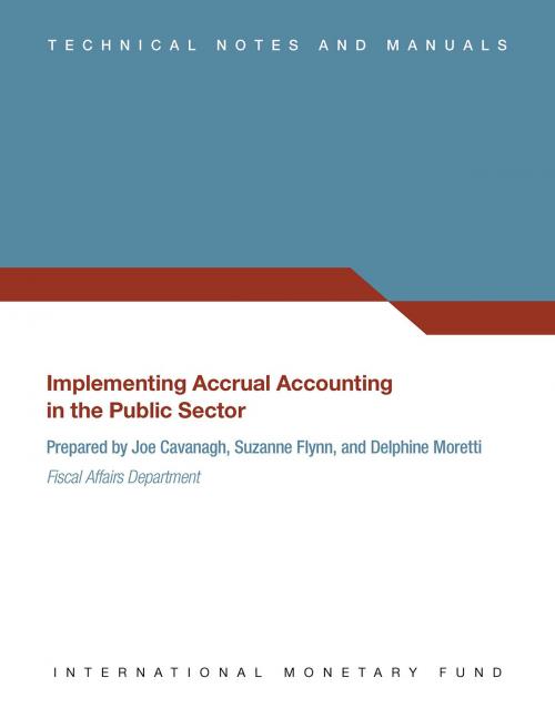 Cover of the book Guide to Implementing Accrual Accounting in the Public Sector by Suzanne Flynn, Delphine Moretti, Joe Cavanagh, INTERNATIONAL MONETARY FUND