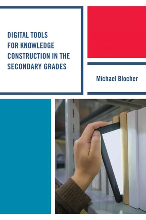 Cover of the book Digital Tools for Knowledge Construction in the Secondary Grades by Michael Blocher, Rowman & Littlefield Publishers