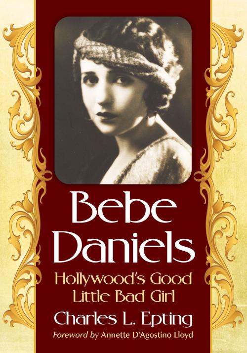 Cover of the book Bebe Daniels by Charles L. Epting, McFarland & Company, Inc., Publishers