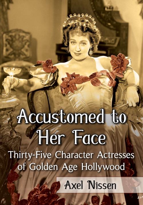 Cover of the book Accustomed to Her Face by Axel Nissen, McFarland & Company, Inc., Publishers