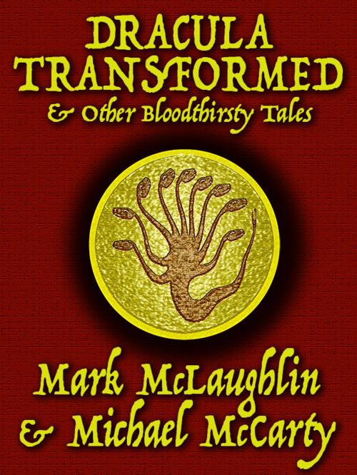 Cover of the book Dracula Transformed & Other Bloodthirsty Tales by Mark McLaughlin, Michael McCarty, Wildside Press LLC