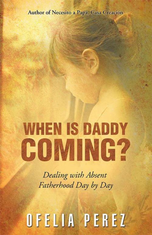 Cover of the book When Is Daddy Coming? by Ofelia Perez, Archway Publishing