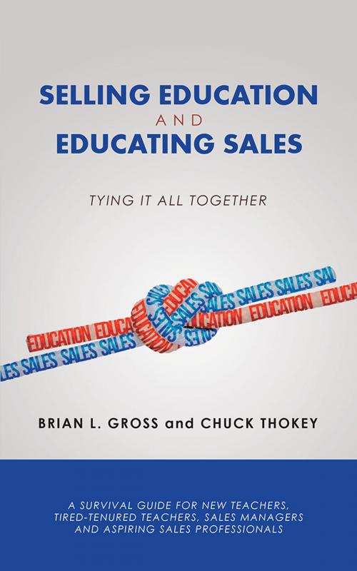Cover of the book Selling Education and Educating Sales by Brian L. Gross, Chuck Thokey, Archway Publishing