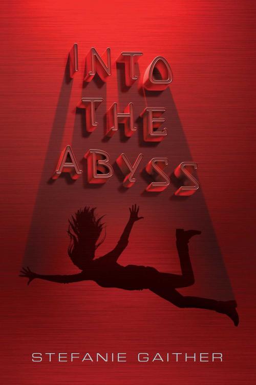 Cover of the book Into the Abyss by Stefanie Gaither, Simon & Schuster Books for Young Readers
