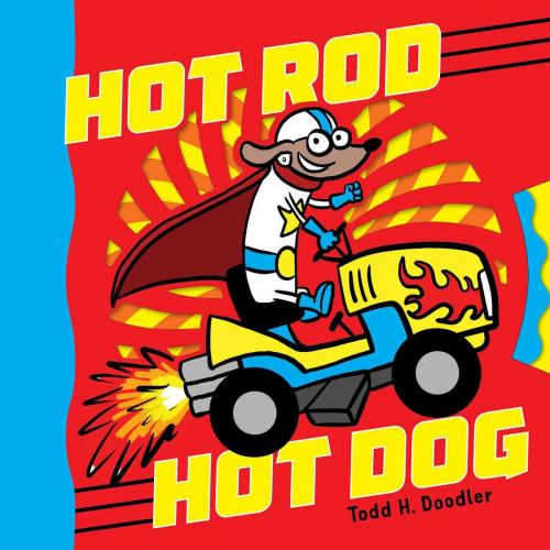 Cover of the book Hot Rod Hot Dog by Todd H. Doodler, Little Simon
