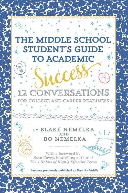 Cover of the book The Middle School Student's Guide to Academic Success by Blake Nemelka, Bo Nemelka, Simon & Schuster Books for Young Readers