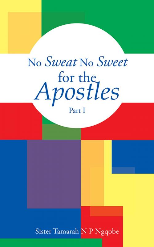 Cover of the book No Sweat No Sweet for the Apostles by Sister Tamarah N P Ngqobe, Partridge Publishing Africa