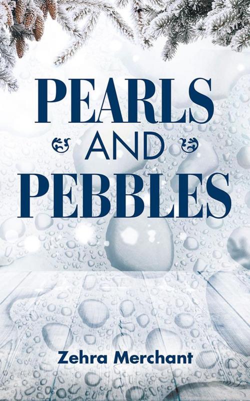 Cover of the book Pearls and Pebbles by Zehra Merchant, Partridge Publishing India
