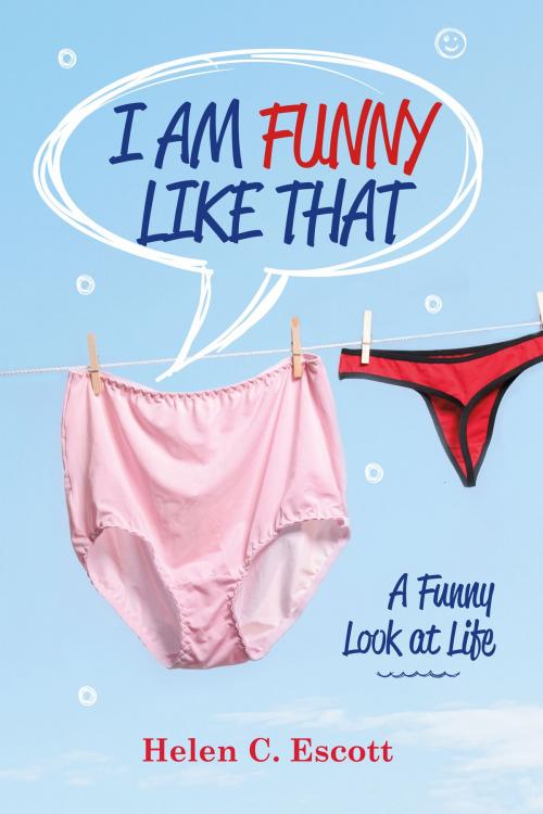 Cover of the book I Am Funny Like That by Helen  C.Escott, BookBaby