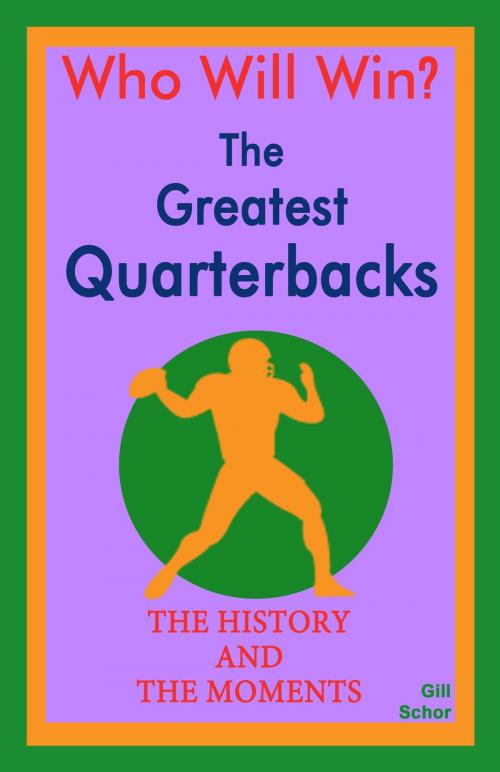Cover of the book The Greatest Quarterbacks by Gill Schor, BookBaby