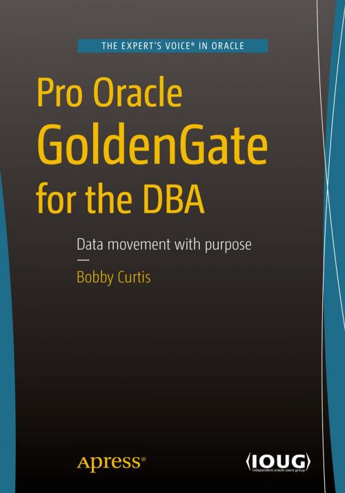 Cover of the book Pro Oracle GoldenGate for the DBA by Bobby Curtis, Apress