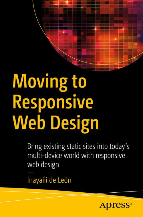 Cover of the book Moving to Responsive Web Design by Inayaili de León, Apress