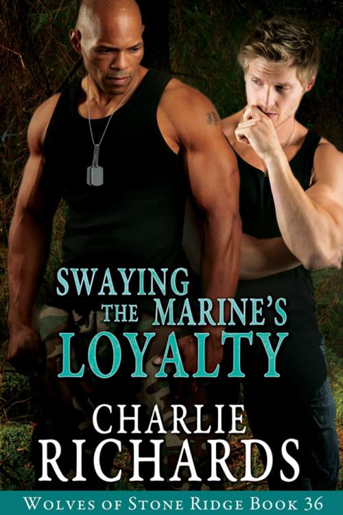Cover of the book Swaying the Marine's Loyalty by Charlie Richards, eXtasy Books Inc