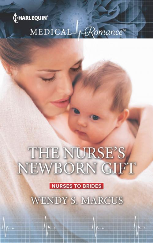 Cover of the book The Nurse's Newborn Gift by Wendy S. Marcus, Harlequin