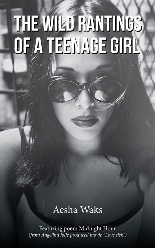 Cover of the book The Wild Rantings of a Teenage Girl by Aesha Waks, Trafford Publishing