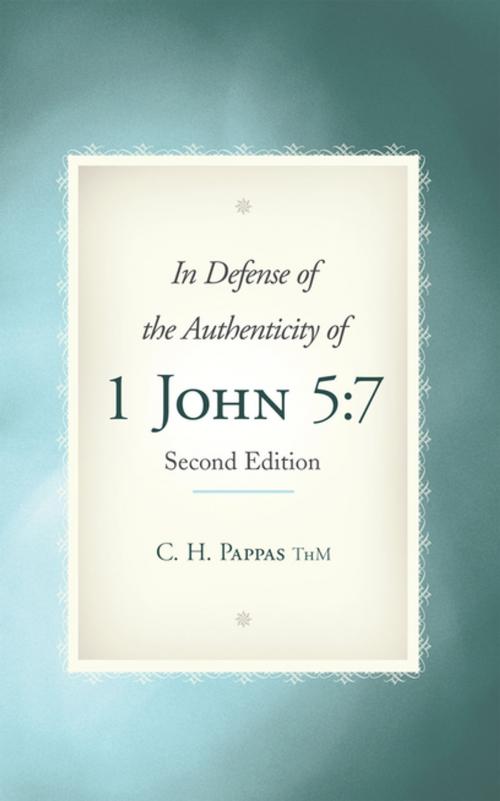 Cover of the book In Defense of the Authenticity of 1 John 5:7 by C. H. Pappas ThM, WestBow Press
