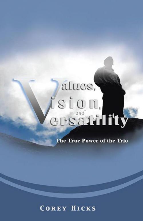 Cover of the book Values, Vision, and Versatility by Corey Hicks, iUniverse