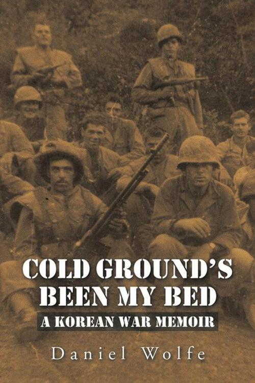 Cover of the book Cold Ground’S Been My Bed by Daniel Wolfe, iUniverse