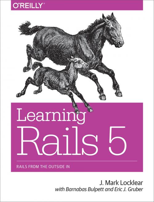 Cover of the book Learning Rails 5 by J. Mark Locklear, Eric J Gruber, Barnabas Bulpett, O'Reilly Media