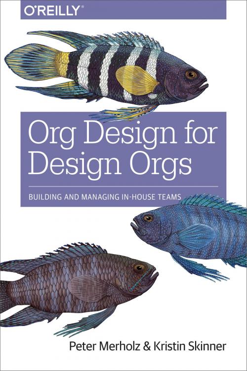 Cover of the book Org Design for Design Orgs by Peter Merholz, Kristin Skinner, O'Reilly Media