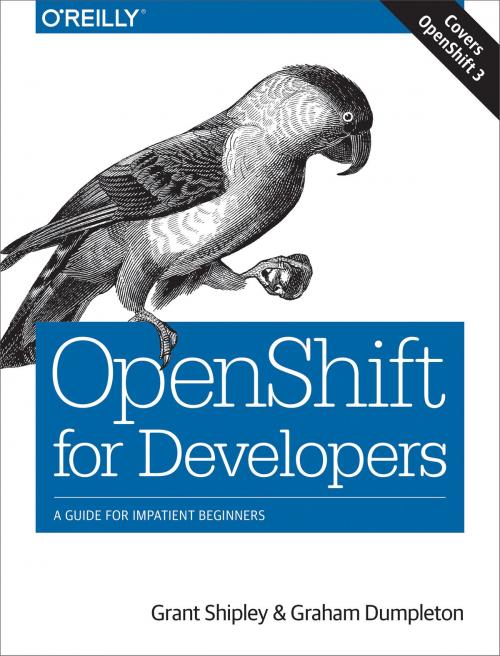 Cover of the book OpenShift for Developers by Grant Shipley, Graham Dumpleton, O'Reilly Media