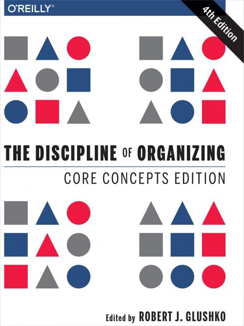 Cover of the book The Discipline of Organizing: Core Concepts Edition by Robert J. Glushko, O'Reilly Media