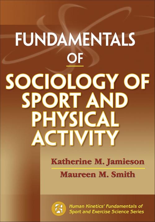 Cover of the book Fundamentals of Sociology of Sport and Physical Activity by Katherine M. Jamieson, Maureen M. Smith, Human Kinetics, Inc.