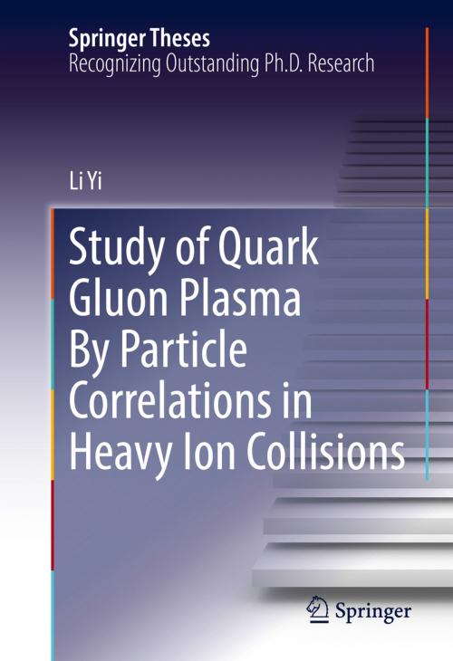 Cover of the book Study of Quark Gluon Plasma By Particle Correlations in Heavy Ion Collisions by Li Yi, Springer New York