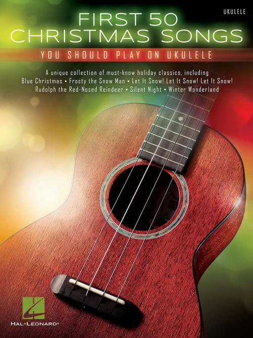 Cover of the book First 50 Christmas Songs You Should Play on Ukulele by Hal Leonard Corp., Hal Leonard
