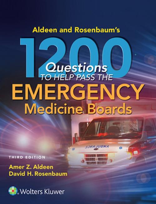Cover of the book Aldeen and Rosenbaum's 1200 Questions to Help You Pass the Emergency Medicine Boards by Amer Aldeen, David H. Rosenbaum, Wolters Kluwer Health