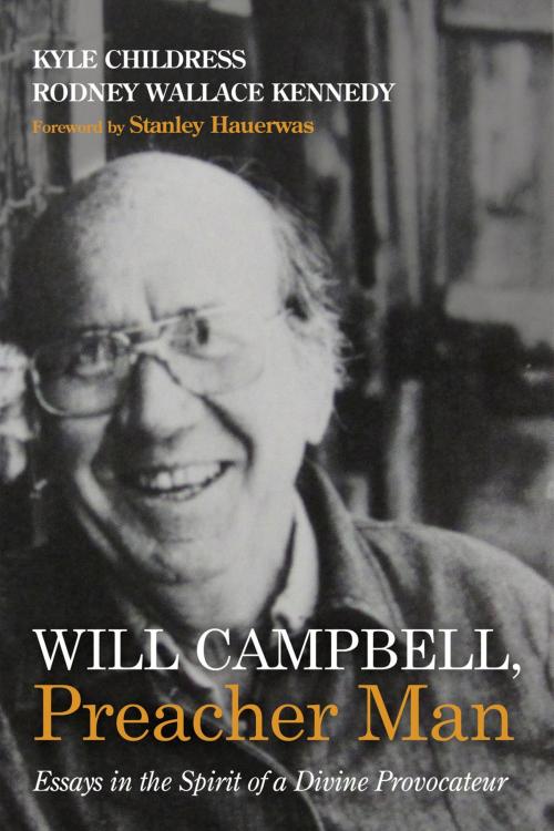 Cover of the book Will Campbell, Preacher Man by Kyle Childress, Rodney Wallace Kennedy, Wipf and Stock Publishers