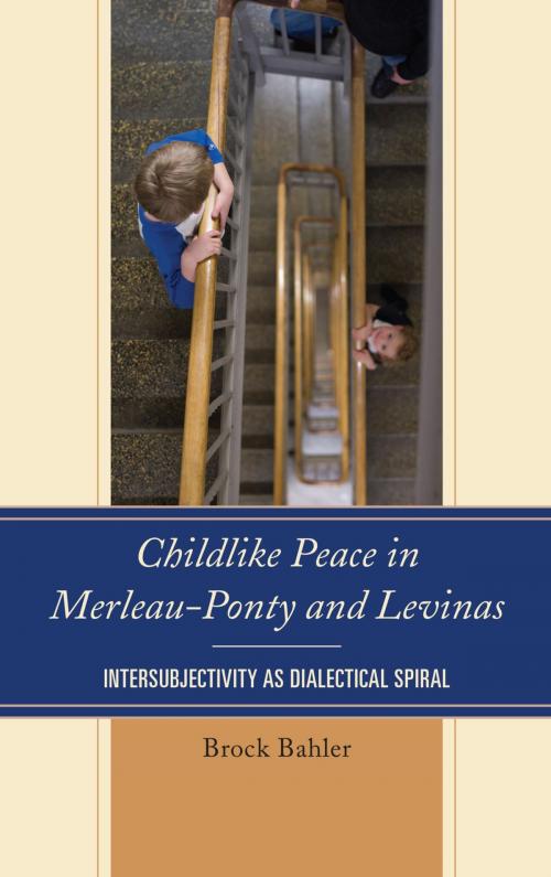 Cover of the book Childlike Peace in Merleau-Ponty and Levinas by Brock Bahler, Lexington Books